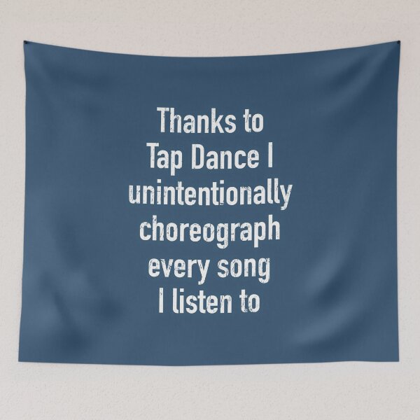 Item preview, Funny Tap dancing gift - Thanks to tap dance I unintentionally choreograph  | tap dance related gifts, tap dance student gift, tap dance teacher designed and sold by TAP-DANCE-ART.