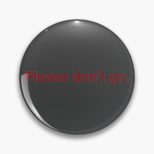 Item preview, Please don't go. designed and sold by Graphic Tees.
