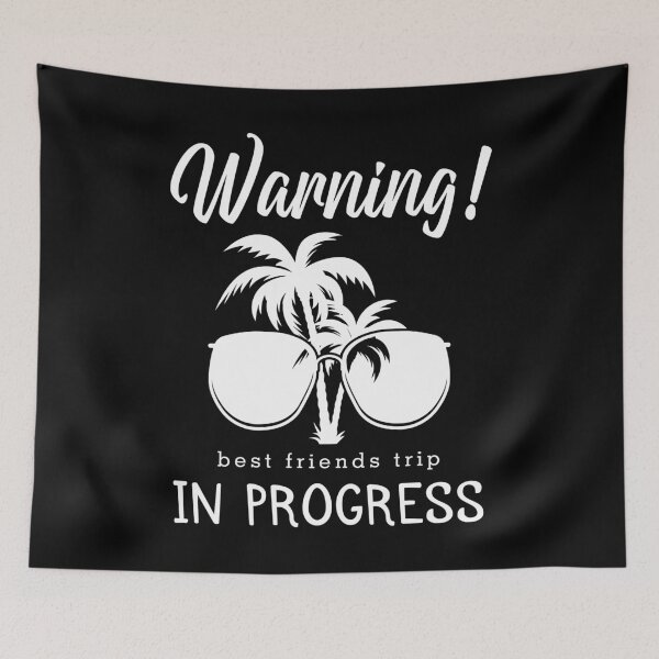 Item preview, Warning Besties Vacation Best Friends Trip In Progress design designed and sold by jakehughes2015.