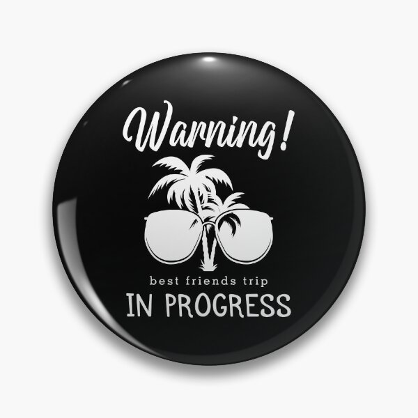 Item preview, Warning Besties Vacation Best Friends Trip In Progress design designed and sold by jakehughes2015.