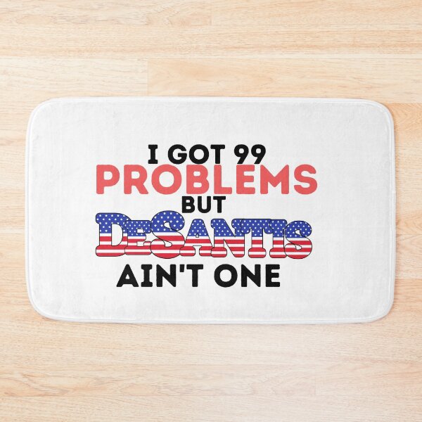 Item preview, I got 99 problems but DeSantis ain't one! designed and sold by danaJG.