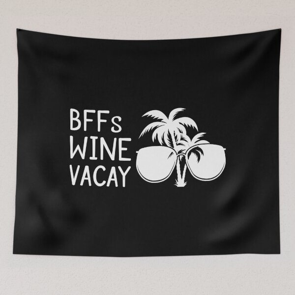 Item preview, BFFs WIne Vacay Besties Trip Best Friends Vacation print designed and sold by jakehughes2015.