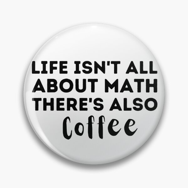 Item preview, Life isn't all about Math there's also Coffee  designed and sold by aimanart.
