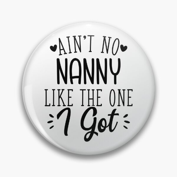 Item preview, Aint No Nanny Like The One I Got designed and sold by TheShirtLounge.