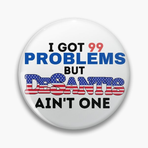 Item preview, I got 99 problems but DeSantis ain't one! designed and sold by danaJG.