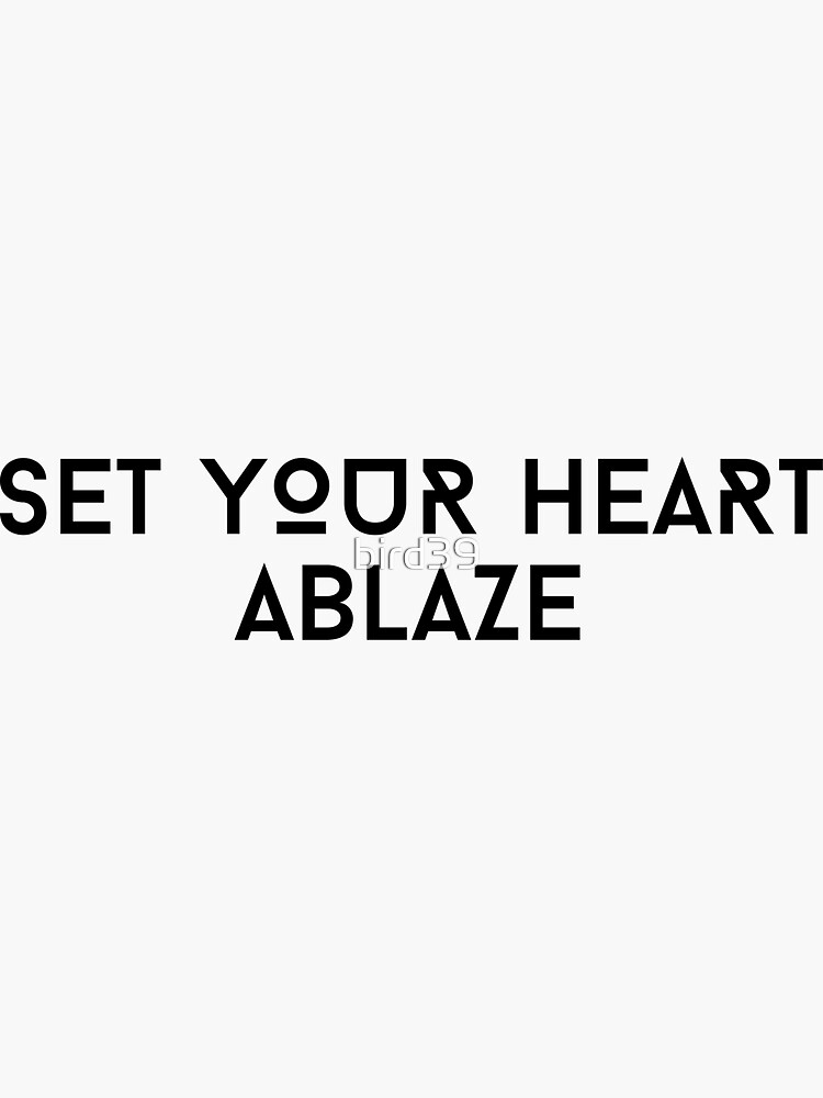 "Set Your Heart Ablaze! - rengoku quote" Sticker by bird39 | Redbubble