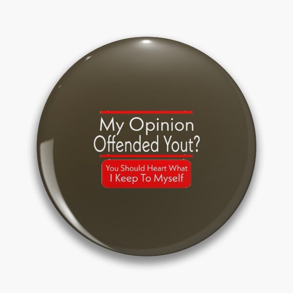 Item preview, My Opinion Offended You You Should Hear What I Keep To Myself. designed and sold by medbouk1.