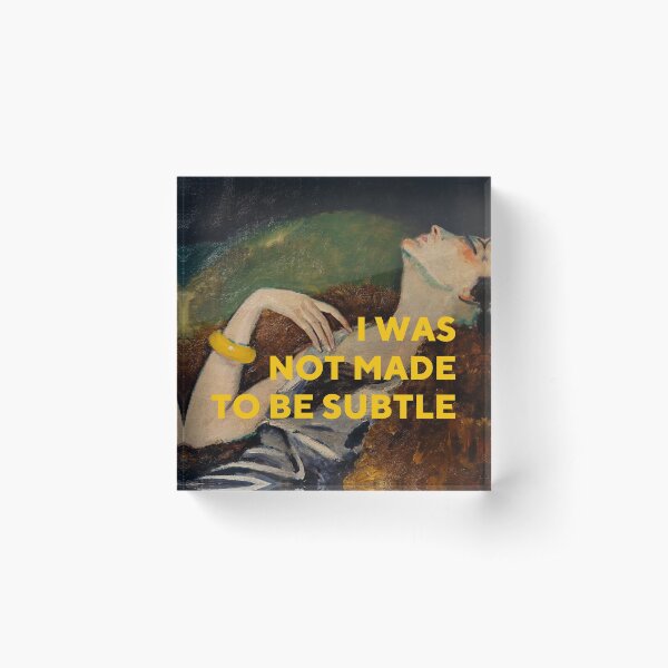 Item preview, I Was Not Made To Be Subtle designed and sold by OhFineArt.