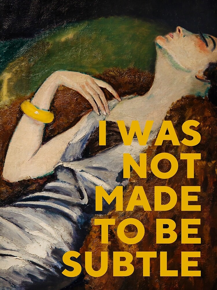 Thumbnail 3 of 3, Poster, I Was Not Made To Be Subtle designed and sold by OhFineArt.