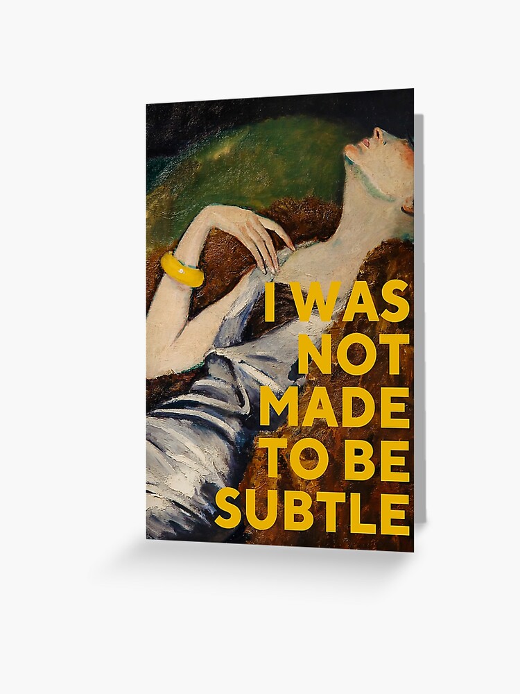 Thumbnail 1 of 2, Greeting Card, I Was Not Made To Be Subtle designed and sold by OhFineArt.