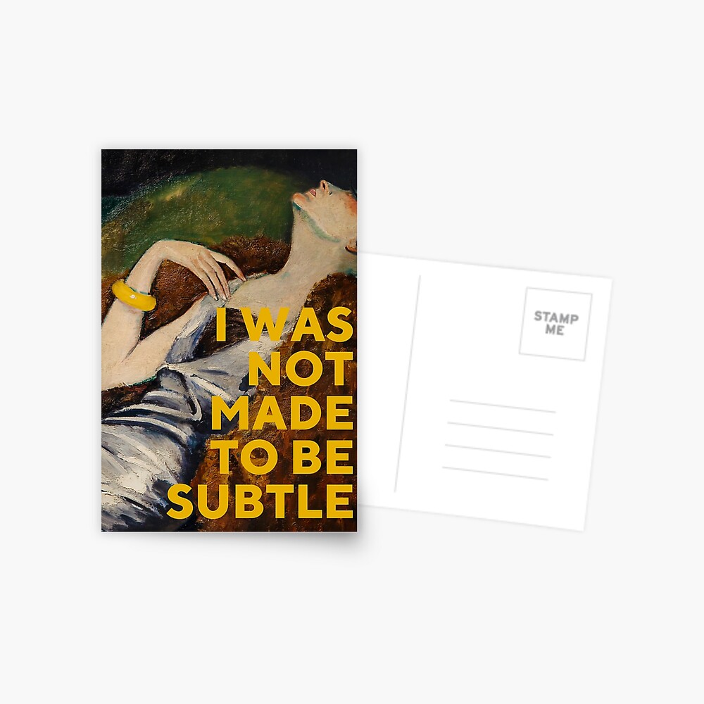I Was Not Made To Be Subtle Postcard