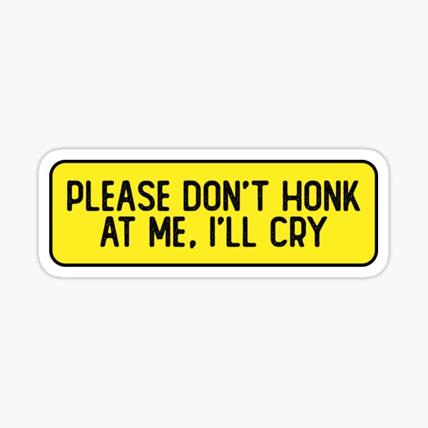 Please Don't Honk At Me I'll Cry Funny Biker Helmet Sticker