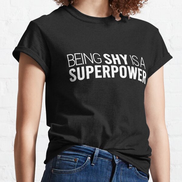 being shy is a superpower t shirt