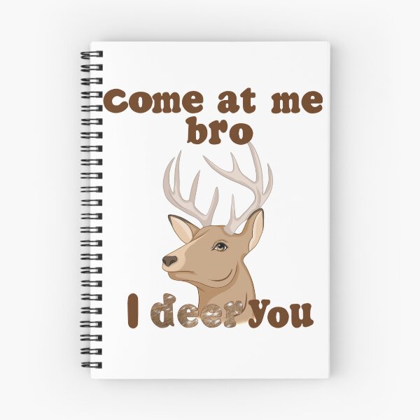 Item preview, Come at me bro. I deer you. designed and sold by Bex Taylor Design.