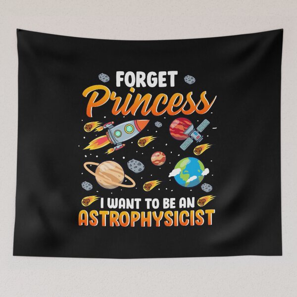 Item preview, Forget Princess I Want To Be An Astrophysicist designed and sold by perfectpresents.