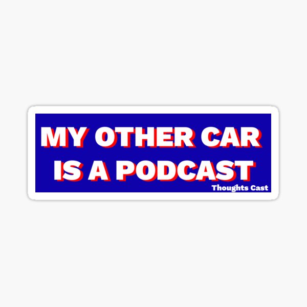 My Other Car is a Podcast Sticker