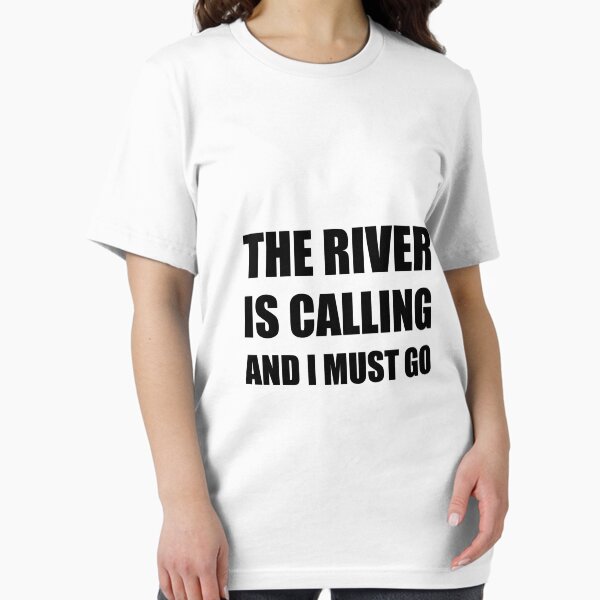 Item preview, River Calling Must Go designed and sold by TheBestStore.
