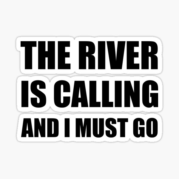 Artikel-Vorschau von River Calling muss weg, designt und verkauft von TheBestStore.