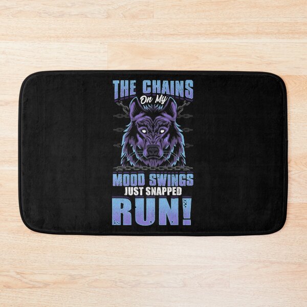 Item preview, The Chains On My Mood Swings Just Snapped: Run! designed and sold by perfectpresents.