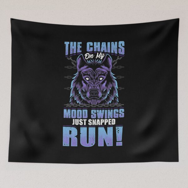 Item preview, The Chains On My Mood Swings Just Snapped: Run! designed and sold by perfectpresents.