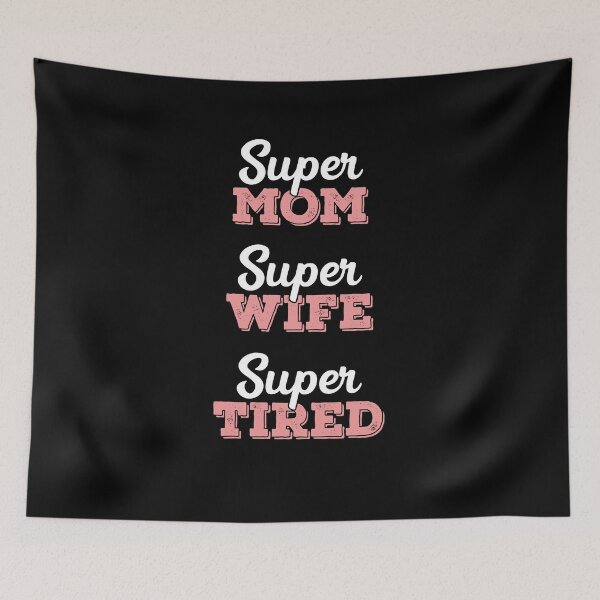 Item preview, Super Mom, Super Wife, Super Tired, Happy Mother's Day designed and sold by ZaydounStark.