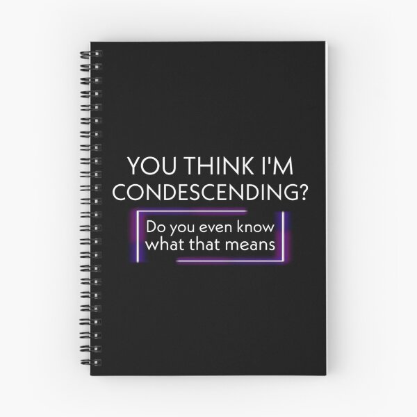 Item preview, you think i'm condescending?do you even know what that means? designed and sold by medbouk1.