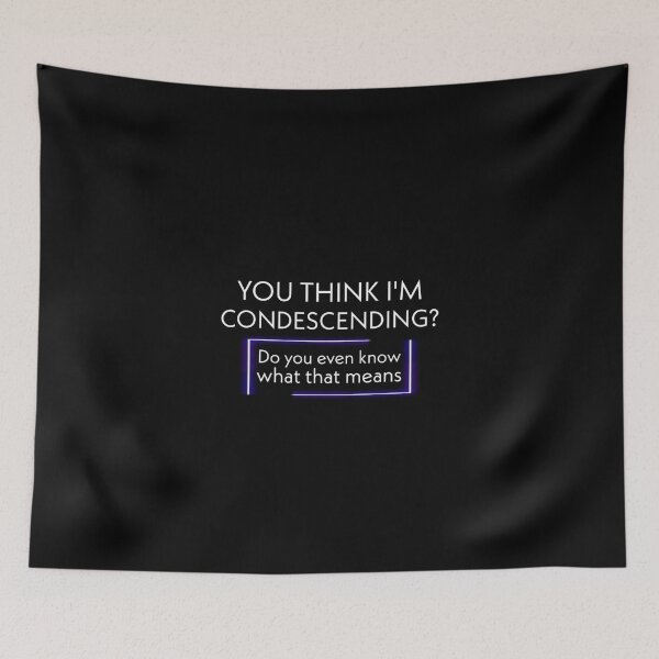 Item preview, you think i'm condescending?do you even know what that means? designed and sold by medbouk1.