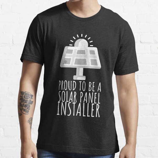 "Proud To Be A Solar Panel Installer" Tshirt for Sale by