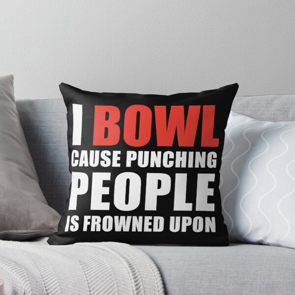 Item preview, I Bowl Because Punching People is Frowned Upon designed and sold by TendyTees.