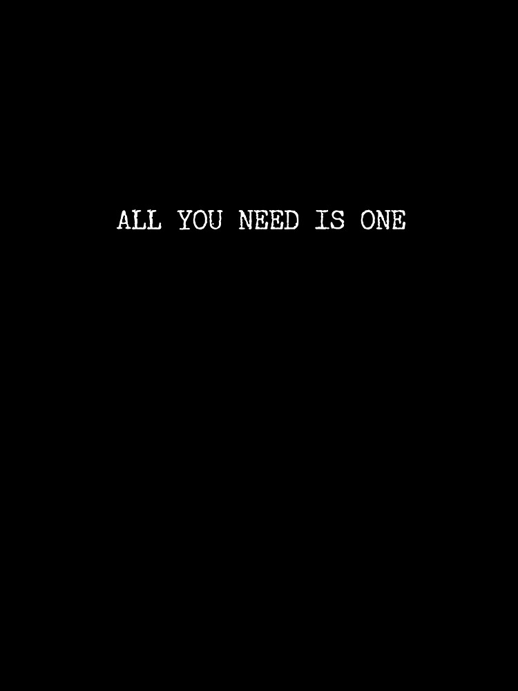 All You Need I One by BlackRhino1