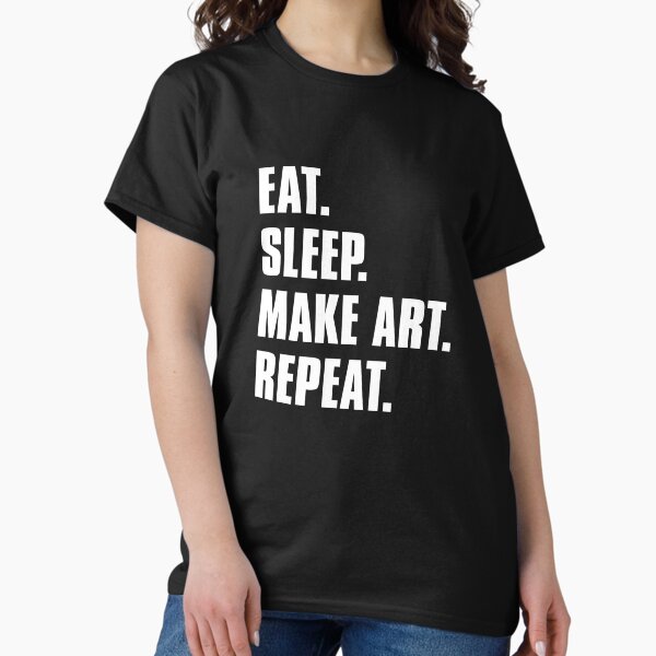 Item preview, Eat. Sleep. Make Art. Repeat. designed and sold by DontGiveaShirt.