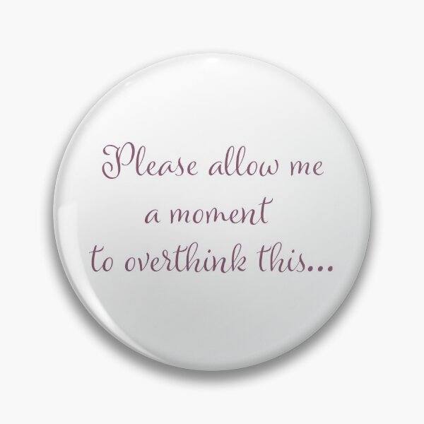 Item preview, Please allow me a moment to overthink this... designed and sold by Mermama-House.