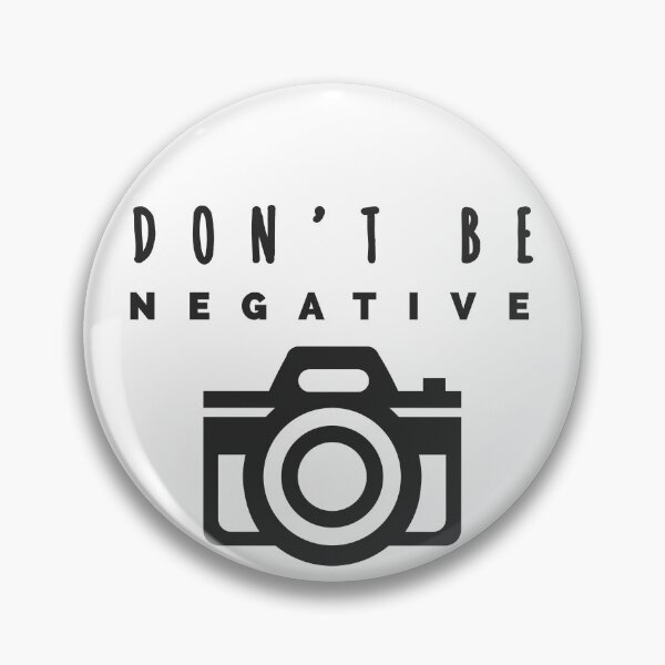 Item preview, Camera life camera don’t be negative negative  designed and sold by Tropical Blood.