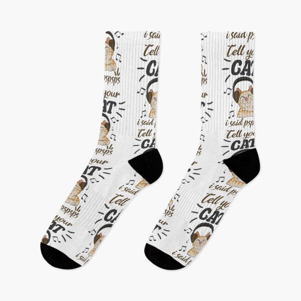 Item preview, Tell your cat i said pspspsps designed and sold by Stndor.
