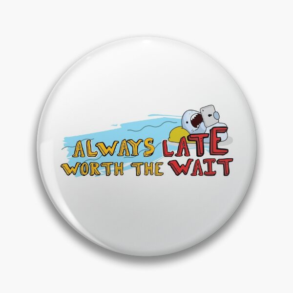 Item preview, I'm always late but worth the wait, lazy shark  designed and sold by Yellowsprint.