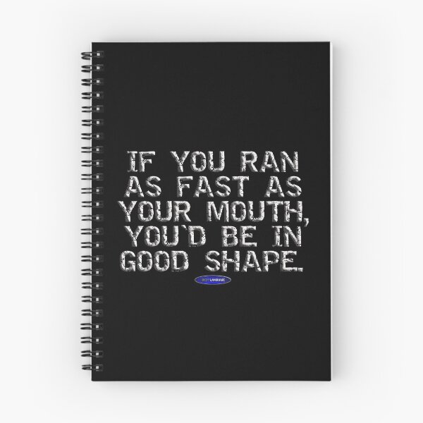 Item preview, IF YOU RAN AS FAST AS YOUR MOUTH, YOU'D BE IN GOOD SHAPE. - FUNNY - SARCASTIC - MOTIVATIONAL INSULT  designed and sold by BODYLANGUAGE101.