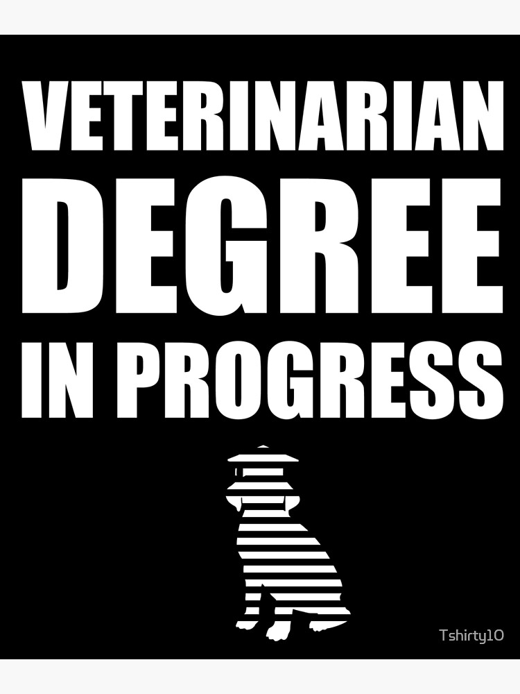 "Funny Veterinarian degree in progress" Poster for Sale by Tshirty10