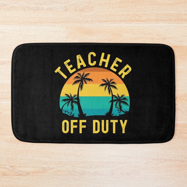 Item preview, Teacher Off Duty designed and sold by Echo Dusk.