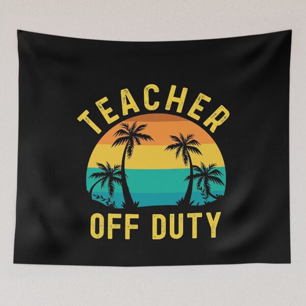 Item preview, Teacher Off Duty designed and sold by Echo Dusk.