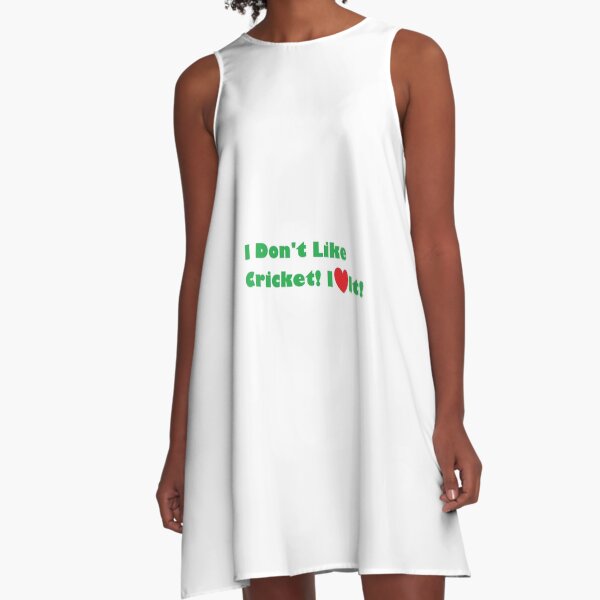 I Don't Like Cricket! I Love It! A-Line Dress