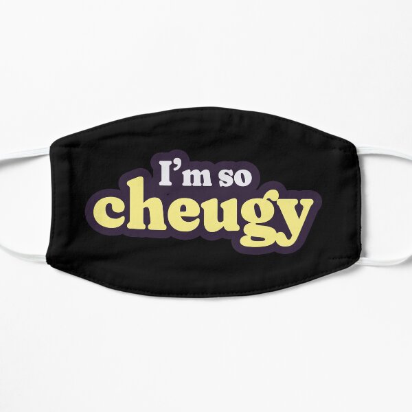 Who's cheugy? I'm so cheugy. Flat Mask