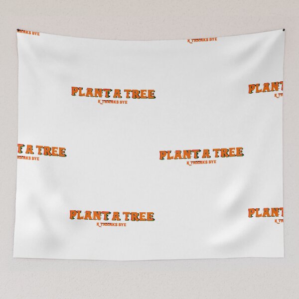 Item preview, Plant a tree... k thanks bye designed and sold by SoCindy.