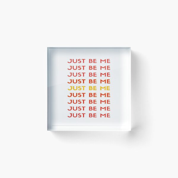 Item preview, Just be me, that's all I need! designed and sold by Krispsm.