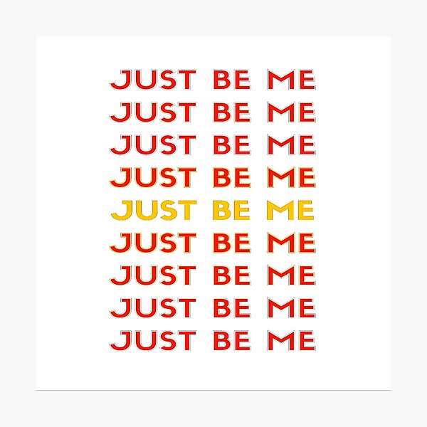 Item preview, Just be me, that's all I need! designed and sold by Krispsm.
