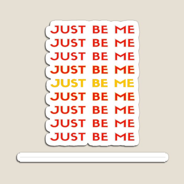 Item preview, Just be me, that's all I need! designed and sold by Krispsm.