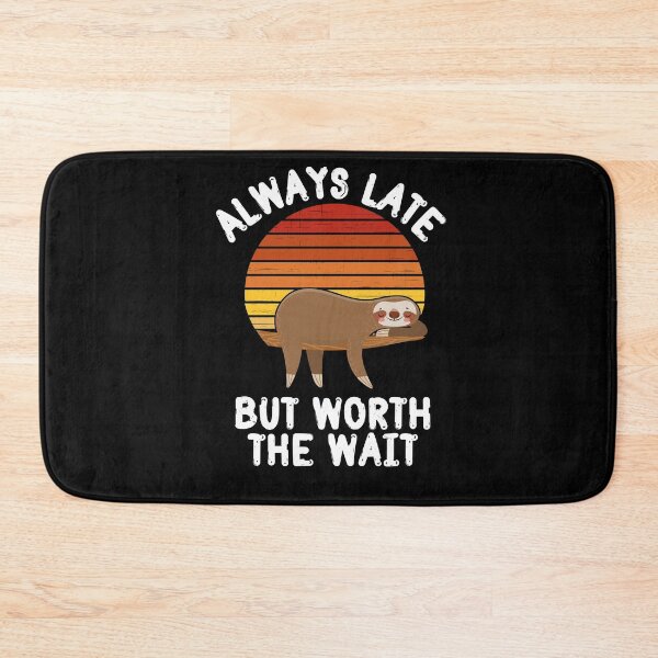 Item preview, Always Late But Worth The Wait designed and sold by LaceRenee.