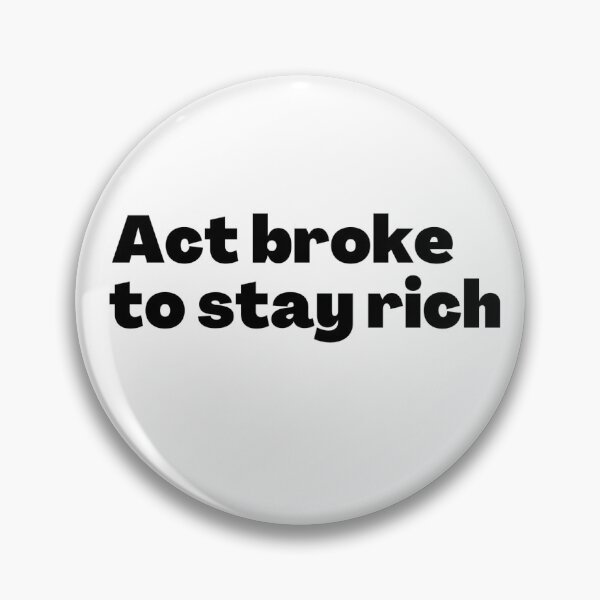 Item preview, Act Broke to Stay Rich designed and sold by sadboybalzex.