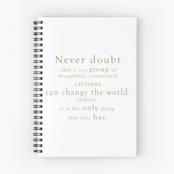 Aperçu de l'œuvre "Ne doutez jamais qu'un petit groupe de citoyens réfléchis et engagés puisse changer le monde. En effet, c'est la seule chose qui a jamais. "- Citation créée et vendue par 321Outright.