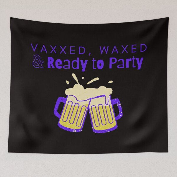 Item preview, Vaxxed and Waxed Ready to Party Vaccine Funny designed and sold by Philfashionista.