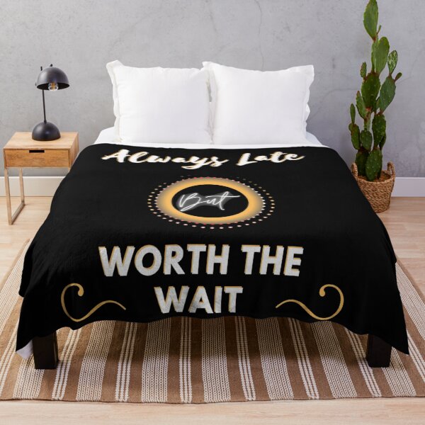 Item preview, Always Late But Worth The Wait designed and sold by Danyell369.